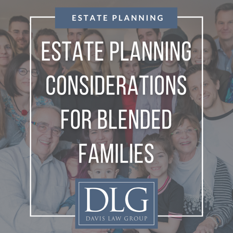 Estate Planning Considerations For Blended Families – Davis Law Group