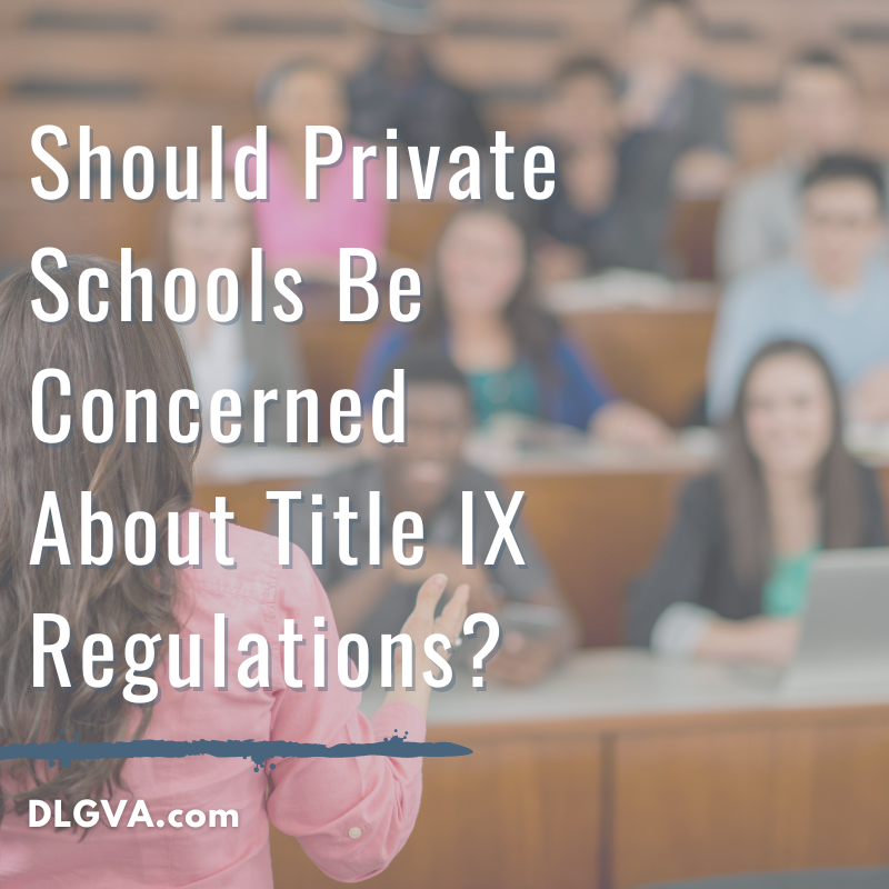 should private schools be concerned about title ix regulations by davis law group pc in chesapeake, virginia