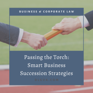 passing the torch: smart business succession strategies by davis law group pc in chesapeake, virginia
