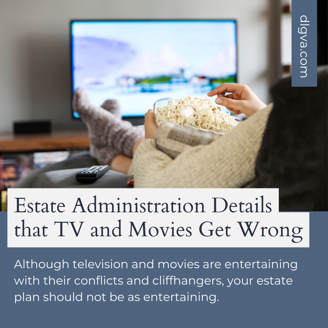 estate administration details that tv and movies get wrong by davis law group pc in chesapeake, virginia
