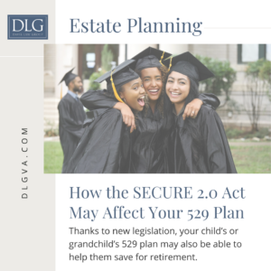 How the secure 2.0 act may affect your 529 plan by davis law group in southeastern virginia